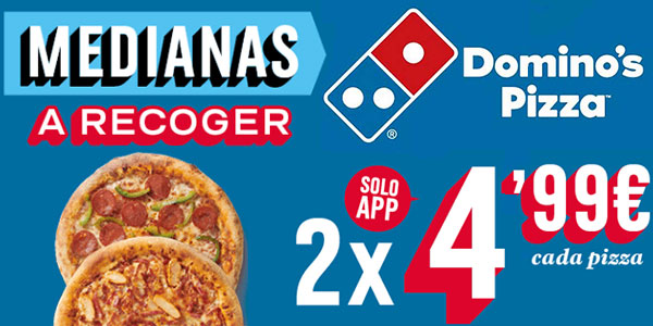 2 pizzas medianas a recoger en Domino’s Pizza por sólo 4,99€ cada una con cupón descuento